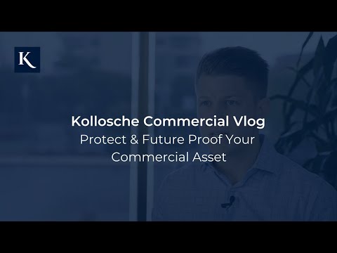 Protect and Future Proof Your Commercial Asset – Kollosche Commercial, Episode 1